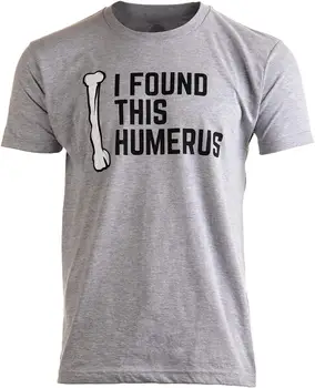 Jeg Fandt Denne Humerus | Far Joke smag Ordspil smag Humerous Bedstefar mænd Kvinder ' s t-shirt